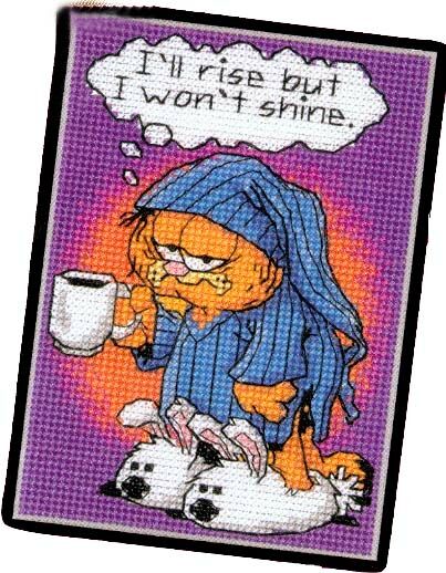 I'll rise but I won't shine. Garfield