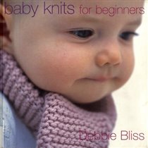 baby knits for beginners by Debbie Bliss 