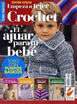 Empeza a Tejer Crochet Edicion Especial El Ajuar para tu Bebe 