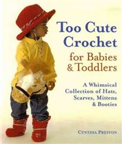 Too cute crochet for babies & toddlers 