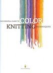 The Essential Guide to COLOR KNITTING TECHNIQUES